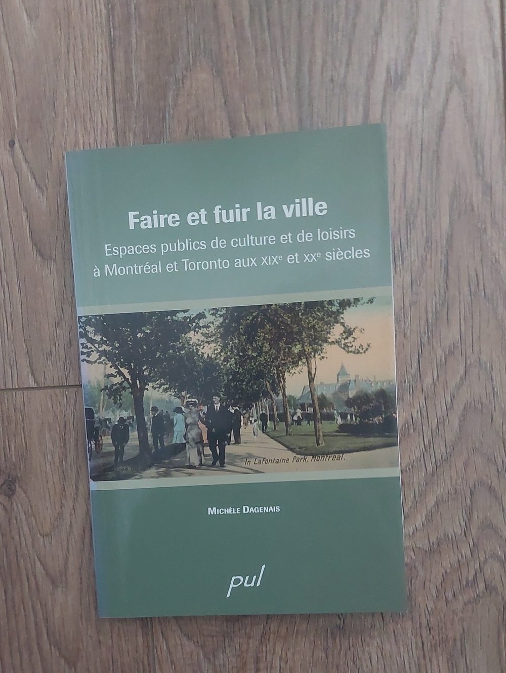 Faire et fuir la ville Montreal Toronto Michele Dagenais Livre Pul